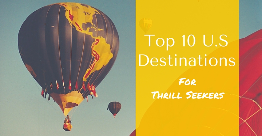 Top 10 U.S Destinations for Thrill Seekers