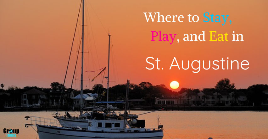 Where to Stay, Play, and Eat in St. Augustine | Group Tours