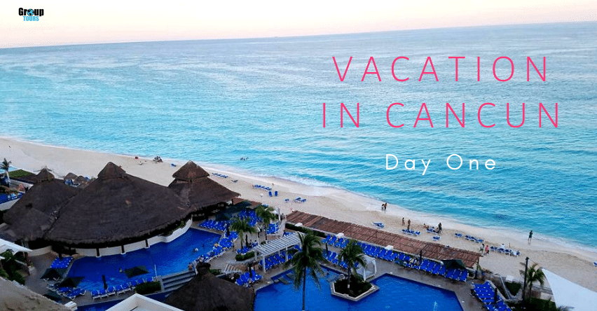 Vacation in Cancun: Day One blog title over resort with pools and lounge chairs next to ocean