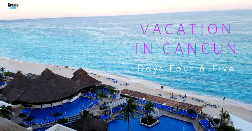 Vacation in Cancun: Days Four and Five blog title over resort with pools and lounge chairs next to ocean