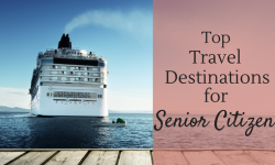 Top Travel Destinations for Senior Citizens