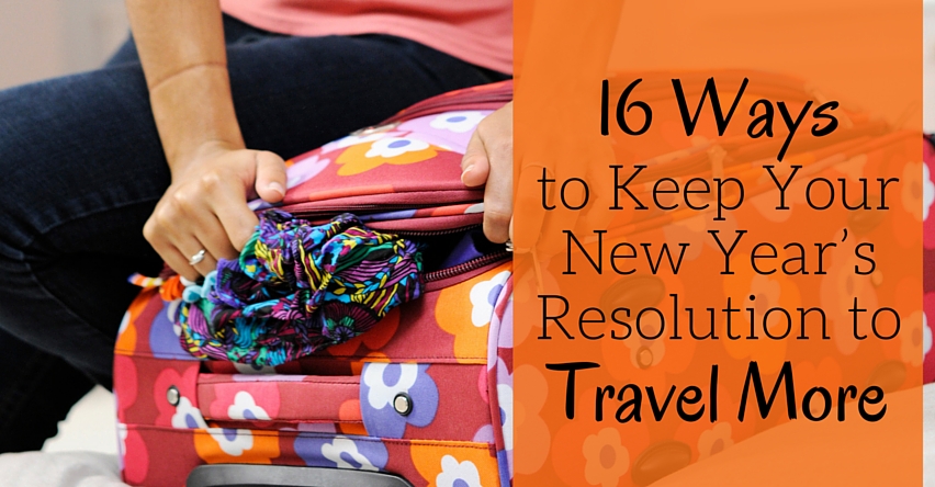 16 Ways to Keep Your New Year’s Resolution to Travel More blog title next to woman packing a stuffed suitcase