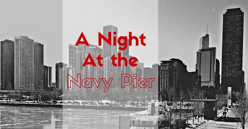 A Night at the Navy Pier blog title over black and white photo of Chicago Skyline