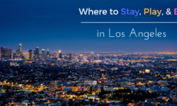Where to Stay, Play, and Eat in Los Angeles