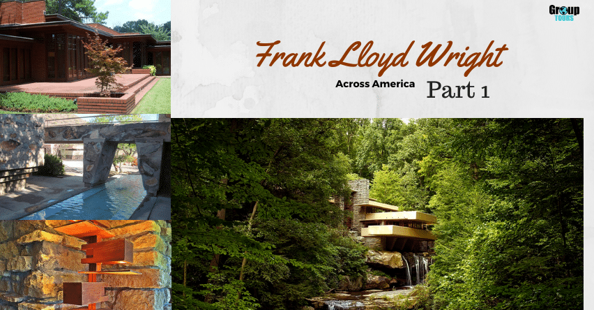 Frank Lloyd Wright Across America: Part 1 blog title surrounded by images of Frank Lloud Wright architecture