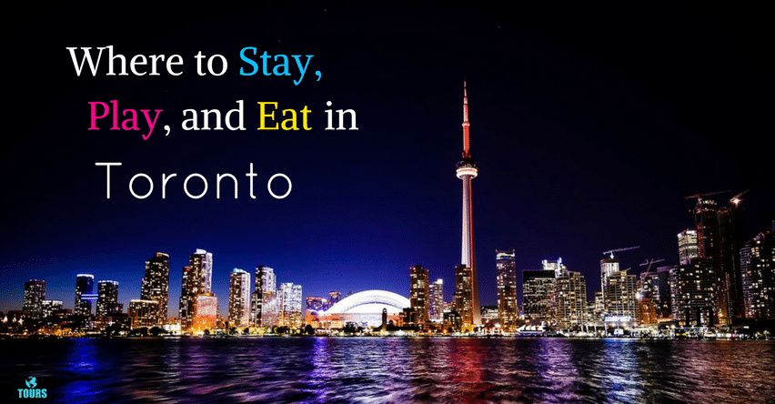 Where to Stay, Play, and Eat in Toronto blog title over Toronto skyline
