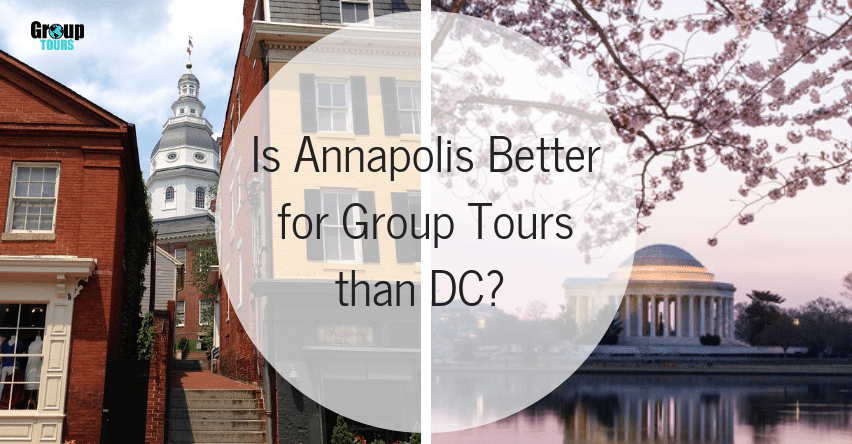 Is Annapolis Better for Group Tours than DC? blog title over image of Annapolis on the left and Washinton DC on the right