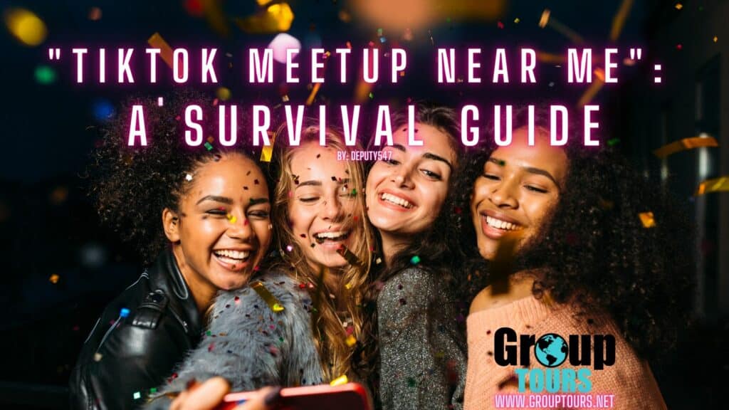 "Tiktok meetup near me": a survival guide by: Deputy547 blog title over group of young women taking selfie with confetti around them