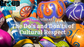 Cultural Group Trips: The Dos and Don’ts