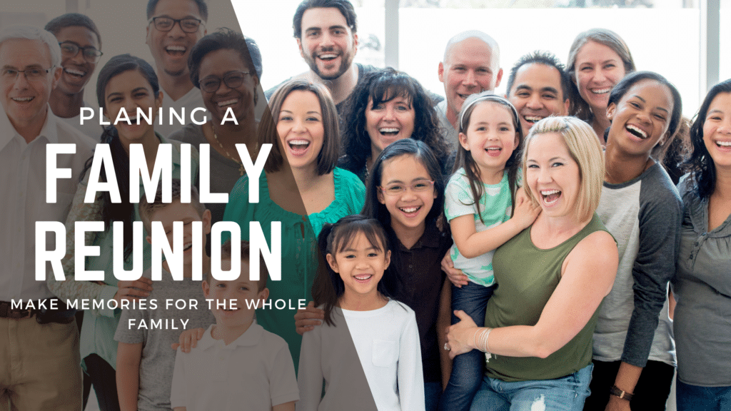 Planning a Family Reunion. Make memories for the whole family. Blog title over image of family posing together and smiling for camera