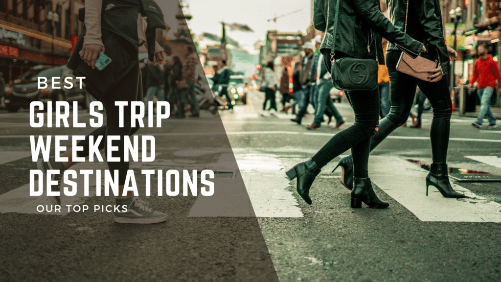 Best Girls Trip Weekend Destinations Our Top Picks Blog title of image of 3 women from the wait down crossing the street
