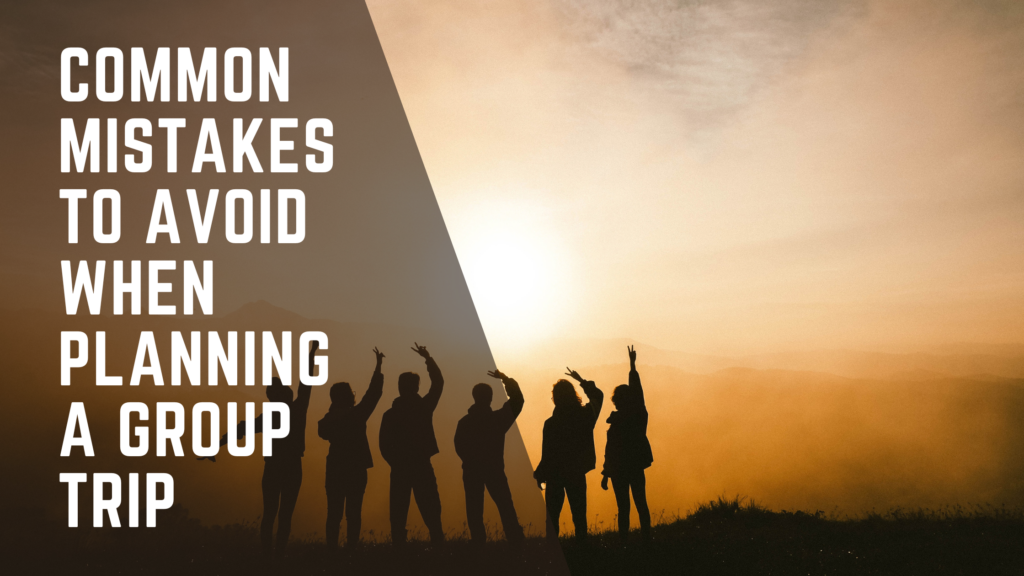 Common Mistakes to avoid when planning a group trip blog title over picture of 6 people silhouetted at sunrise with peace signs in the air